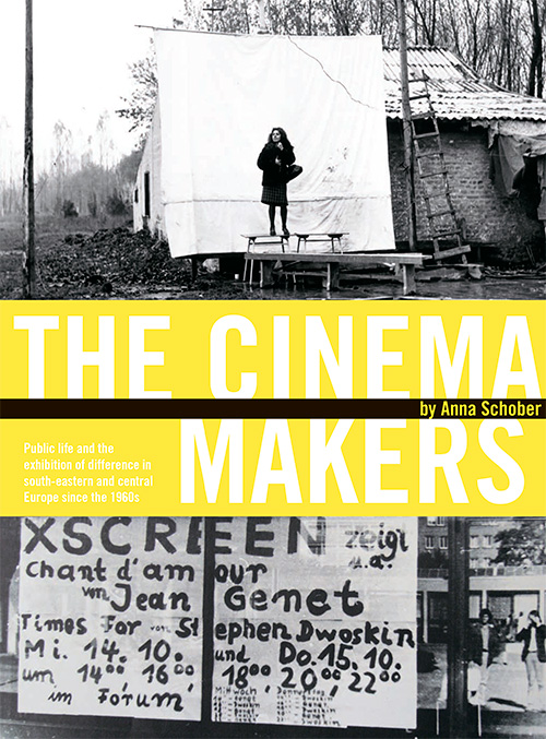 The Cinema Makers: Public Life and the Exhibition of Difference in South-Eastern and Central Europe since the 1960s