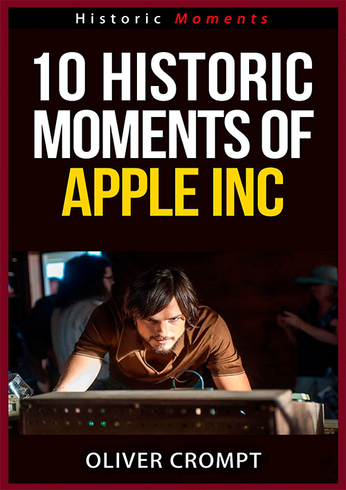 10 Historic Moments Of Apple Inc - Historic Moments Series