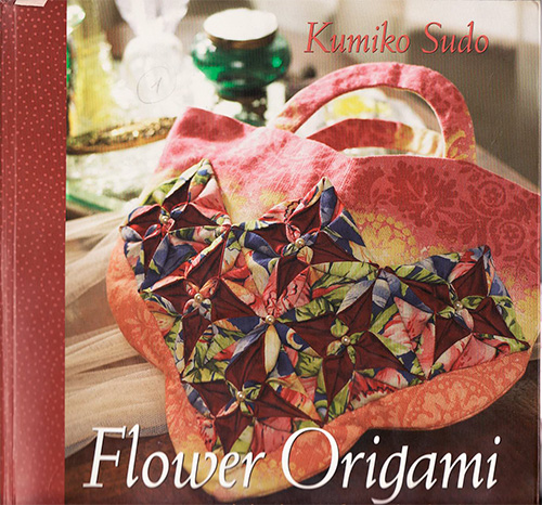Flower Origami: Fabric Flowers from Simple Shapes by Kumiko Sudo
