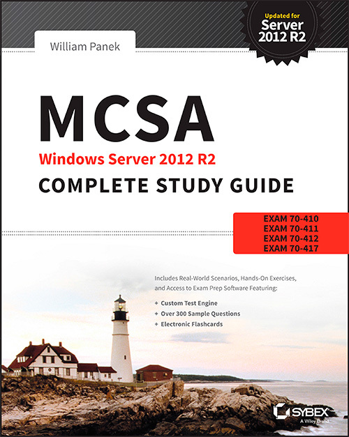 MCSA Windows Server 2012 R2 Complete Study Guide: Exams 70-410, 70-411, 70-412, and 70-417