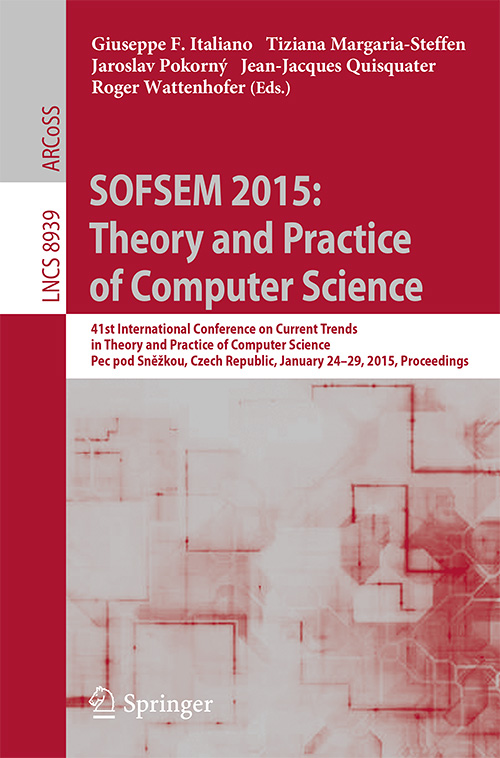 SOFSEM 2015: Theory and Practice of Computer Science