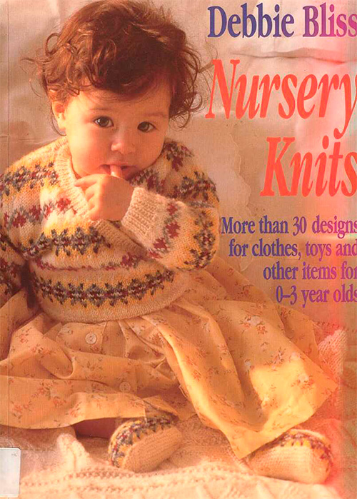 Nursery Knits: More Than 30 Designs for Clothes, Toys and Other Items for 0-3 Year Olds