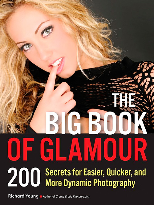 The Big Book of Glamour: 200 Secrets for Easier, Quicker and More Dynamic Photography