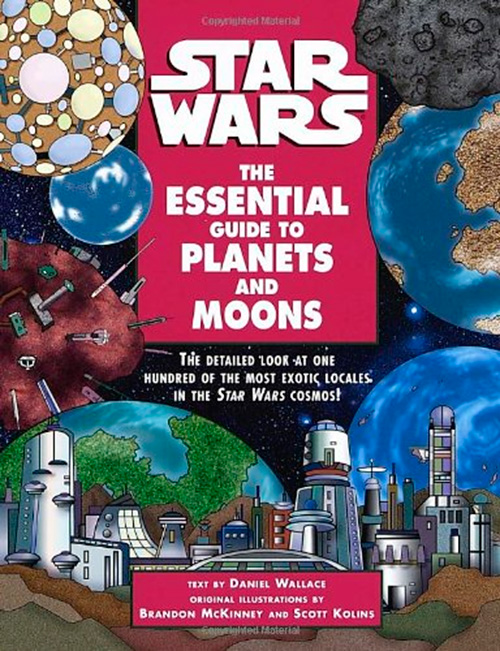 Star Wars: The Essential Guide to Planets and Moons by Daniel Wallace, Scott Kolins