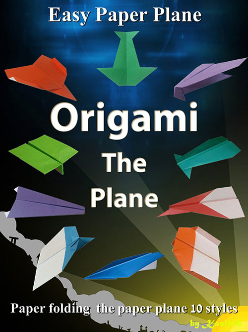 Easy Origami The Plane: 10 Styles Paper Folding The Plane Easy To Do