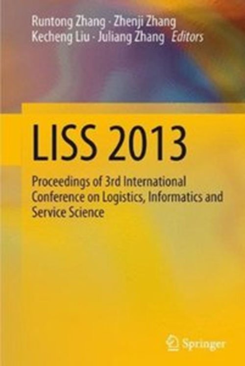 LISS 2013: Proceedings of 3rd International Conference on Logistics, Informatics and Service Science