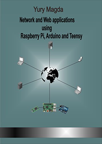 Network and Web applications using Raspberry Pi, Arduino and Teensy