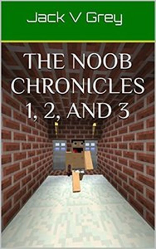 The Noob Chronicles 1, 2, and 3