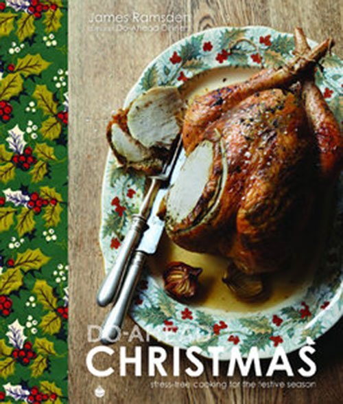 Do-Ahead Christmas: Stress-free Cooking for the Festive Season