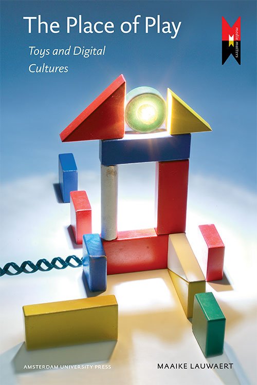 The Place of Play: Toys and Digital Cultures (Mediamatters)
