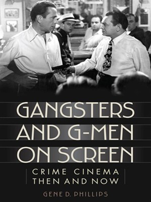 Gangsters and G-Men on Screen: Crime Cinema Then and Now