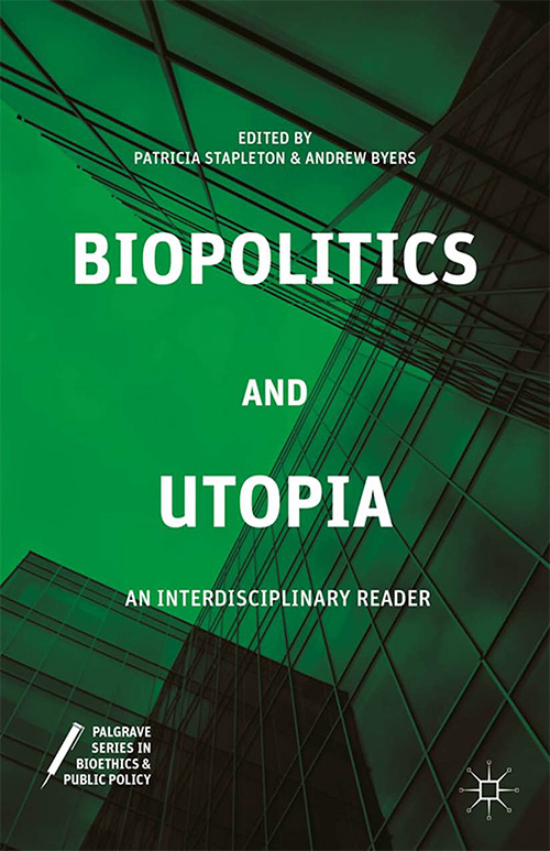 Biopolitics and Utopia: An Interdisciplinary Reader