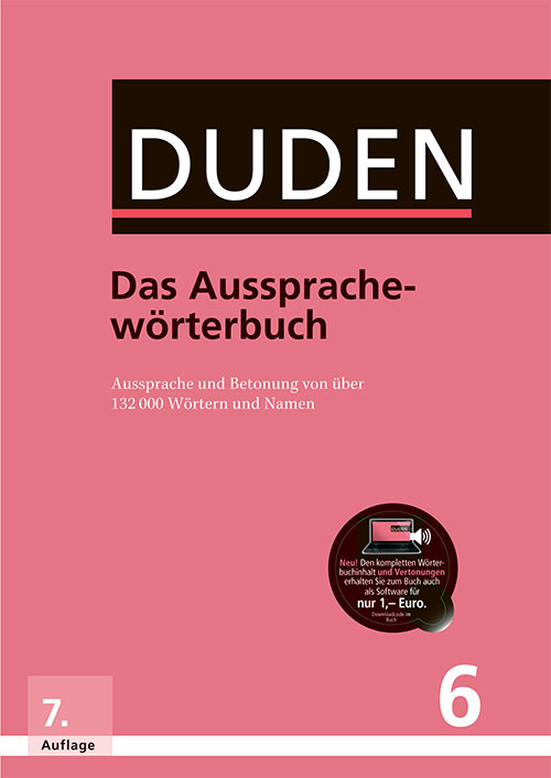 Duden - Das Aussprachewörterbuch: Betonung und Aussprache von über 132.000 Wörtern und Namen, Auflage: 7
