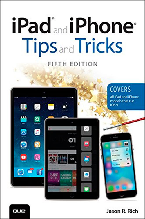 iPad and iPhone Tips and Tricks (Covers iPads and iPhones running iOS9)