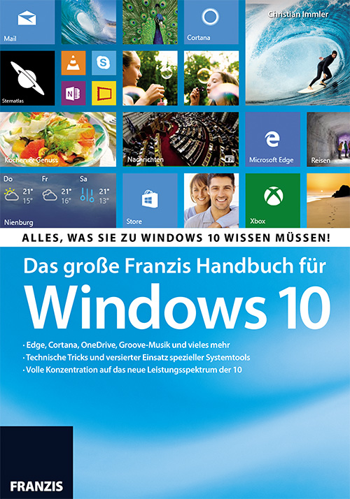 Das große Franzis Handbuch für Windows 10: Alles, was Sie zu Windows 10 wissen müssen!