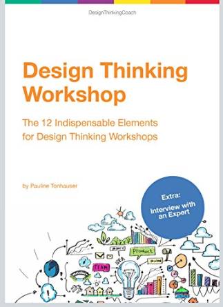 Design Thinking Workshop: The 12 Indispensable Elements for a Design Thinking Workshop
