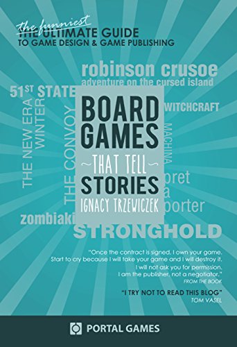 Boardgames That Tell Stories: The funniest guide to game design