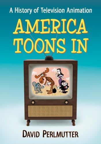 America Toons In: A History of Television Animation