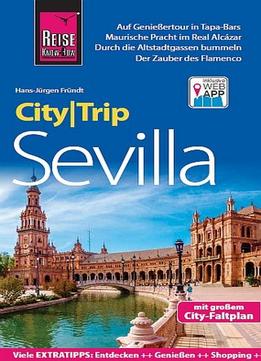 Reise Know-how Citytrip Sevilla: Reiseführer Mit Faltplan Und Kostenloser Web-app, Auflage: 2