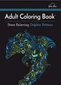 Adult Coloring Book: Stress Relieving Dolphin Patterns