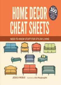 Home Decor Cheat Sheets: Need-to-know Stuff For Stylish Living