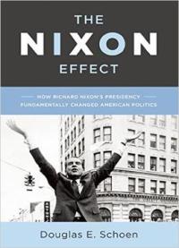 The Nixon Effect: How Richard Nixon’s Presidency Fundamentally Changed American Politics