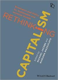 Rethinking Capitalism: Economics And Policy For Sustainable And Inclusive Growth