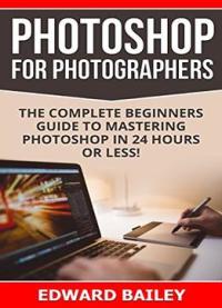 Photoshop For Photographers (box Set 2 In 1)