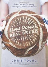 Slow Dough: Real Bread: Bakers’ Secrets For Making Amazing Long-rise Loaves At Home