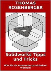 Solidworks Tipps Und Tricks: Wie Sie Als Anwender Produktiver Werden!