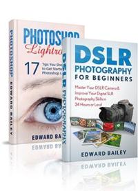 Photoshop: Dslr Photography & Photoshop Lightroom (box Set)