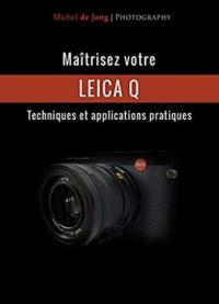 Maîtrisez Votre Leica Q: Techniques Et Applications Pratiques