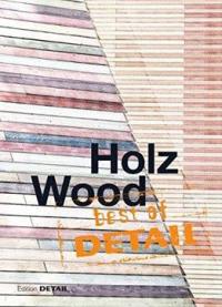Best Of Detail: Holz / Wood