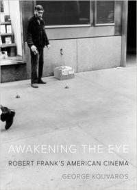 Awakening The Eye: Robert Frank’s American Cinema
