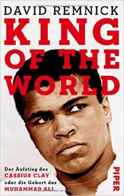 King of the World: Der Aufstieg des Cassius Clay oder die Geburt des Muhammad Ali