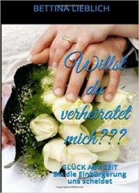 Willst Du Verheiratet Mich???: Glück Auf Zeit/bis Die Einbürgerung Uns Scheidet