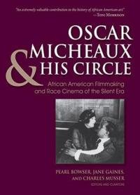 Oscar Micheaux And His Circle: African-american Filmmaking And Race Cinema Of The Silent Era