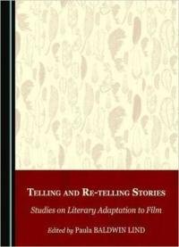 Telling And Re-telling Stories: Studies On Literary Adaptation To Film