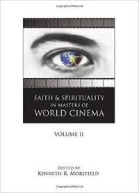 Faith And Spirituality In Masters Of World Cinema: Volume Ii