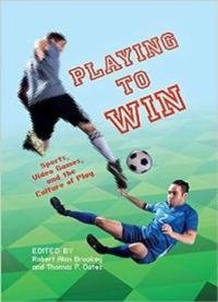 Playing To Win : Sports, Video Games, And The Culture Of Play