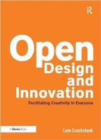 Open Design And Innovation: Facilitating Creativity In Everyone
