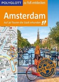 Polyglott Reiseführer Amsterdam Zu Fuß Entdecken: Auf 30 Touren Die Stadt Erkunden
