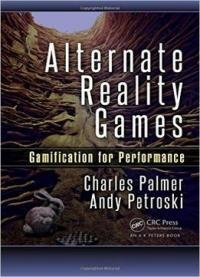 Alternate Reality Games: Gamification For Performance