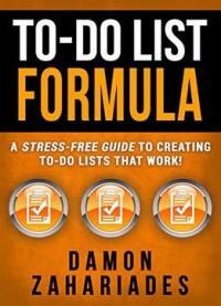 To-do List Formula: A Stress-free Guide To Creating To-do Lists That Work