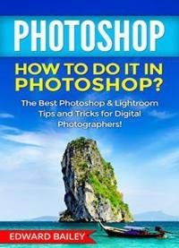 Photoshop: How To Do It In Photoshop