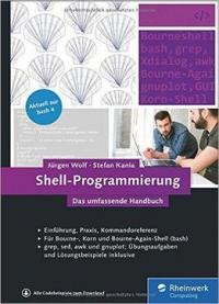 Shell-programmierung: Das Umfassende Handbuch