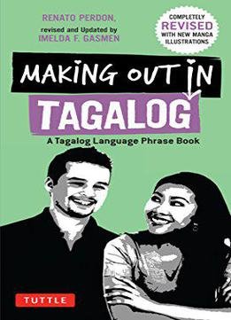 Making Out In Tagalog: A Tagalog Language Phrase Book, 2nd Edition