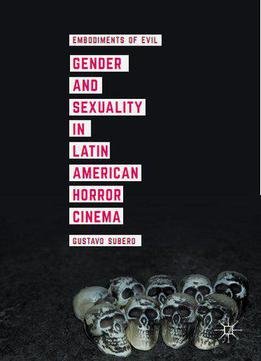 Gender And Sexuality In Latin American Horror Cinema: Embodiments Of Evil