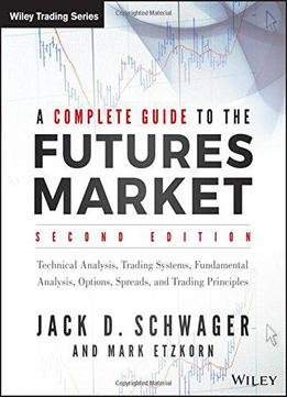 A Complete Guide To The Futures Market, Second Edition