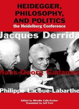 Heidegger, Philosophy, And Politics: The Heidelberg Conference